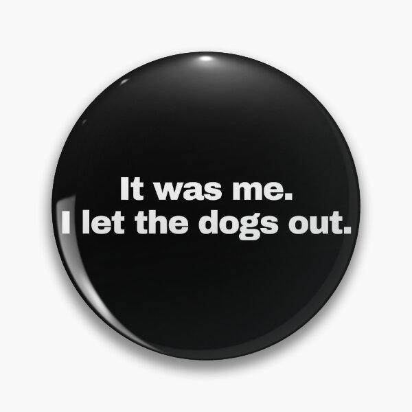 Item preview, It Was Me, I Let The Dogs Out - Dogs Meme designed and sold by MillennialMemer.