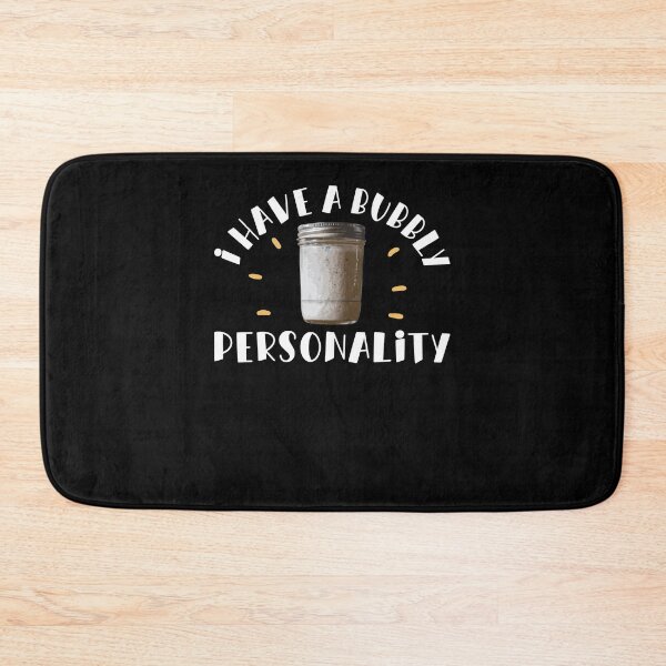 Item preview, I Have A Bubbly Personality Funny Sourdough Starter Fanatic designed and sold by StrongShirts.
