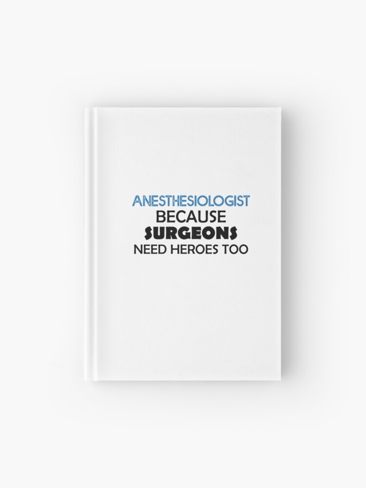 Anesthesiologist Because Surgeons Need Heroes Too -Anesthesiology 