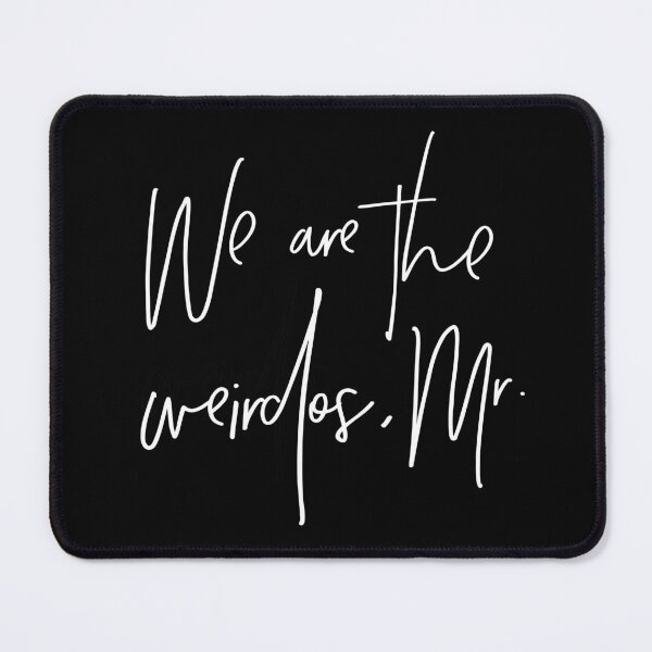Item preview, We are the weirdos, mister. designed and sold by winterwinter.