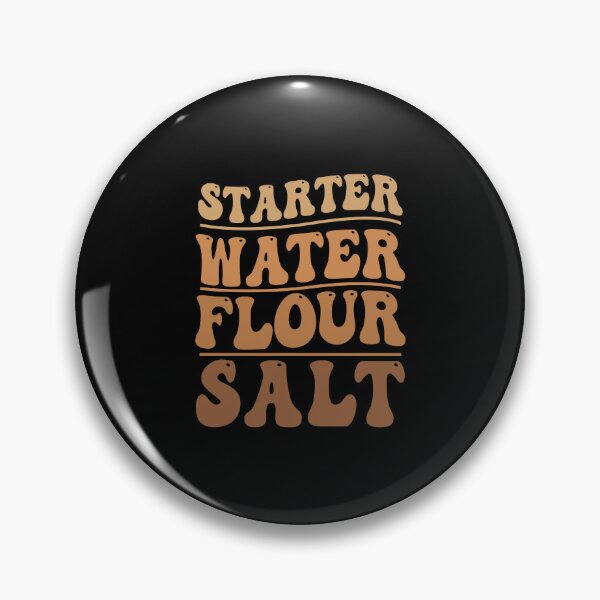 Item preview, Funny Sourdough Starter Water Flour Salt For Sourdough Baker designed and sold by StrongShirts.