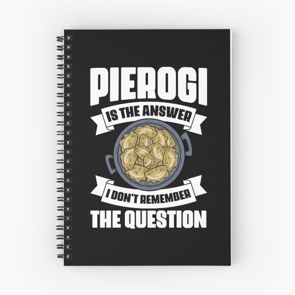 Item preview, Funny Pierogi Is The Answer I Don't Remember The Question designed and sold by Nessshirts.