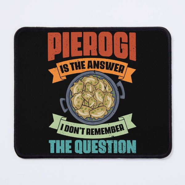 Item preview, Vintage Pierogi Is The Answer I Don't Remember The Question designed and sold by Nessshirts.