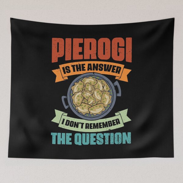 Item preview, Vintage Pierogi Is The Answer I Don't Remember The Question designed and sold by Nessshirts.