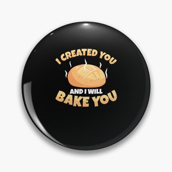 Item preview, Cool I Created You And I Will Bake You Sourdough Bread Baker designed and sold by StrongShirts.