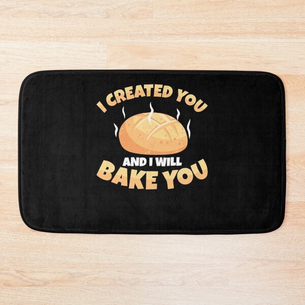 Item preview, Cool I Created You And I Will Bake You Sourdough Bread Baker designed and sold by StrongShirts.