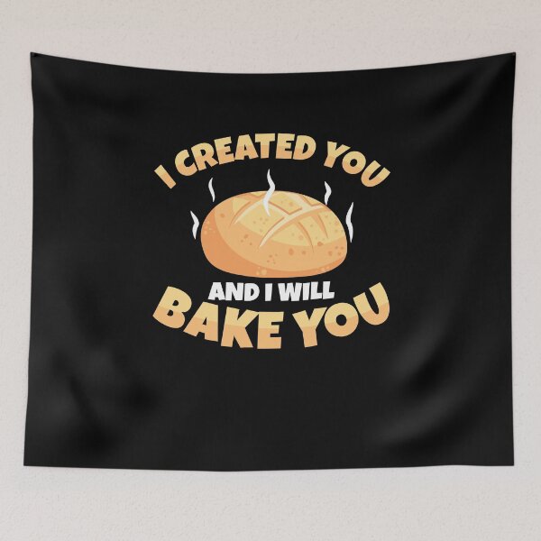 Item preview, Cool I Created You And I Will Bake You Sourdough Bread Baker designed and sold by StrongShirts.
