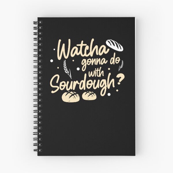 Artikelvorschau, Funny Watcha Gonna Do With Sauerteig Ein Sauerteigbrotbäcker entworfen und verkauft von StrongShirts.