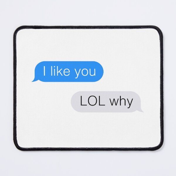 Item preview, I like you - Lol Why - Funny message  designed and sold by DoskiStore.