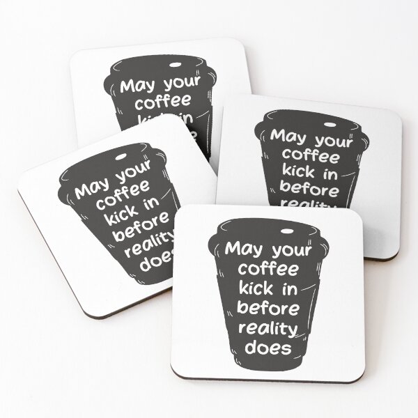 Item preview, May Your Coffee Kick In Before Reality Does designed and sold by mikasa.art.
