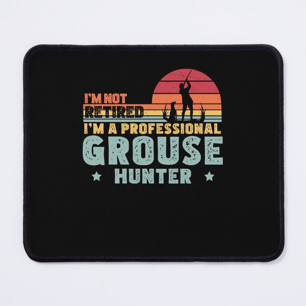 Item preview, I'm Not Retired Funny Professional Grouse Hunter Grouse Hunt designed and sold by StrongShirts.