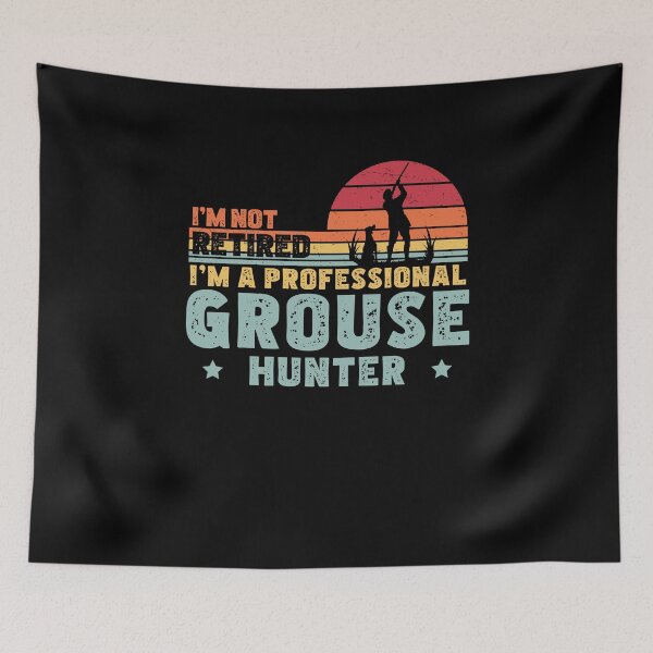 Item preview, I'm Not Retired Funny Professional Grouse Hunter Grouse Hunt designed and sold by StrongShirts.