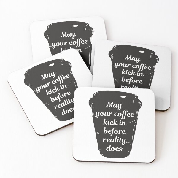 Item preview, May Your Coffee Kick In Before Reality Does designed and sold by mikasa.art.