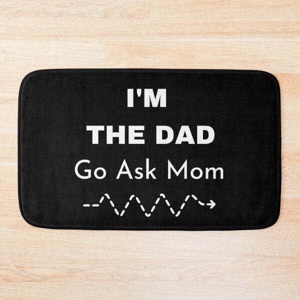 Item preview, Im The Dad Go Ask Mom designed and sold by Matjermoon.