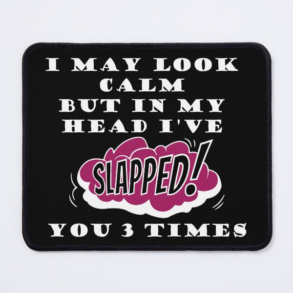 Item preview, I may look calm but in my head I've slapped you 3 times designed and sold by HBWOLFARTS.