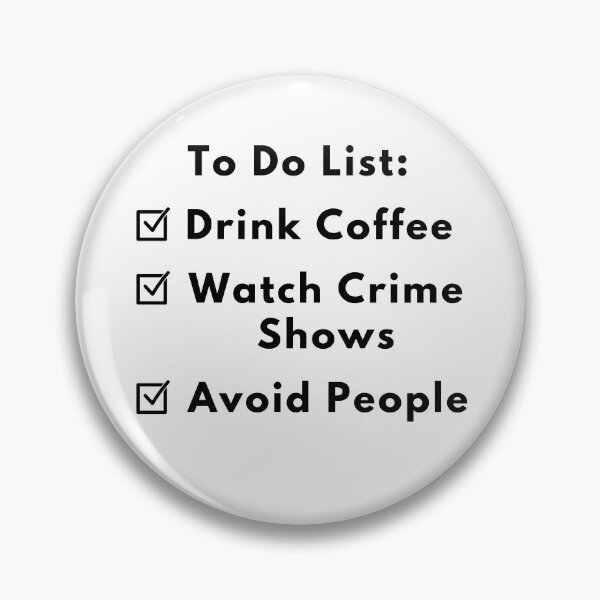 Item preview, To Do List - Drink Coffee, Watch Crime Shows, Avoid People designed and sold by Fandom8.