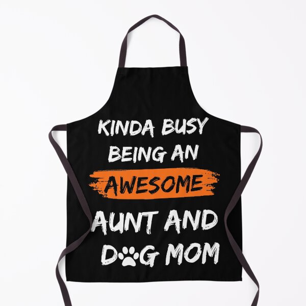 Item preview, Kinda Busy Being An Aunt And Dog Mom Awesome Edition designed and sold by McThingummy.