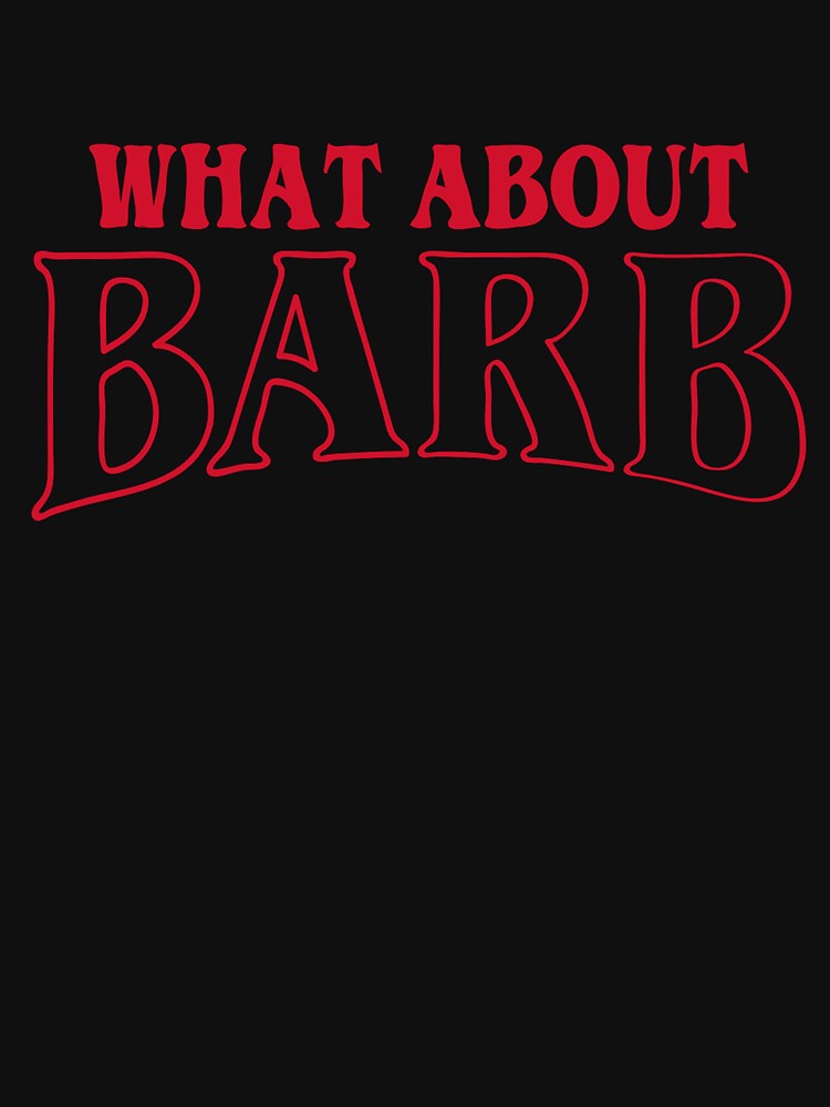 Disover What about barb shirt | Essential T-Shirt 