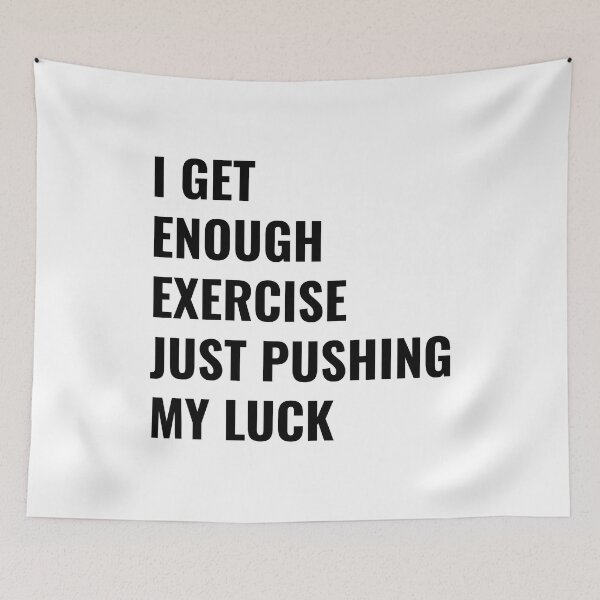 Item preview, I get enough excercise just pushing my luck designed and sold by we-got-it-DSGN.