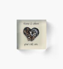 Home is Where Your Cats Are Acrylic Block