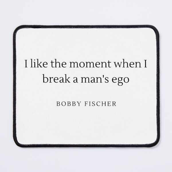 Artikelvorschau, Ich mag den Moment, wenn ich das Ego eines Mannes breche – Bobby Fischer entworfen und verkauft von ChessPoker.