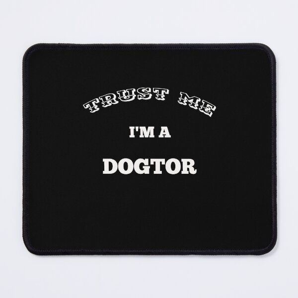 Item preview,  TRUST ME I'M A DOGTOR   designed and sold by moustafa7155.