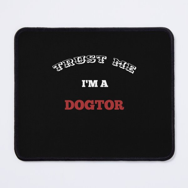 Item preview, TRUST ME I'M A DOGTOR   designed and sold by moustafa7155.