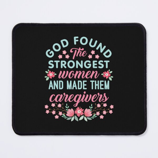 Item preview, God Found the Strongest Women and Made Them Caregivers designed and sold by jaygo.