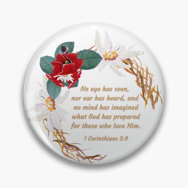 Item preview, 1 Corinthians 2:9 No eye has seen, nor ear has heard, and no mind has imagined what God has prepared for those who love Him designed and sold by FlutterByH.