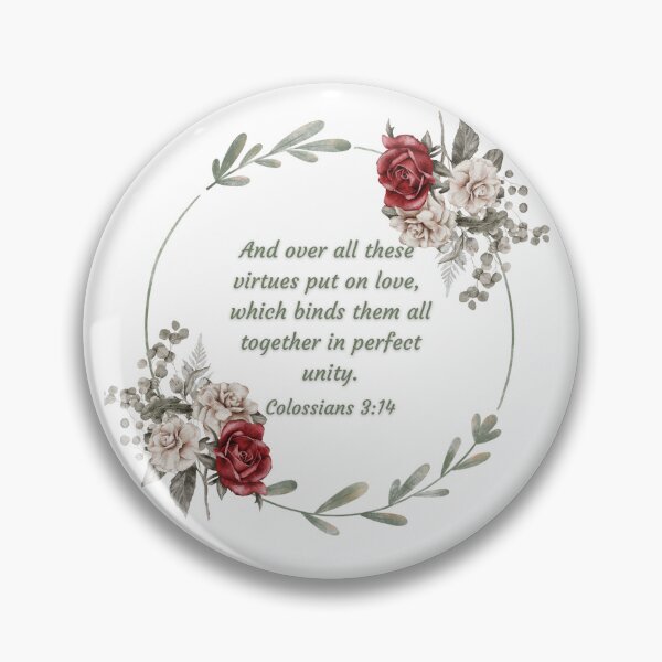 Item preview, Colossians 3:14 And over all these virtues put on love, which binds them all together in perfect unity designed and sold by FlutterByH.