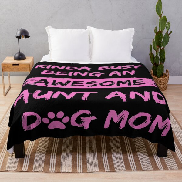 Item preview, Kinda Busy Being An Aunt And Dog Mom Awesome Edition designed and sold by McThingummy.