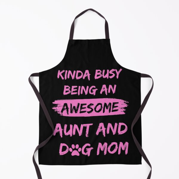 Item preview, Kinda Busy Being An Aunt And Dog Mom Awesome Edition designed and sold by McThingummy.