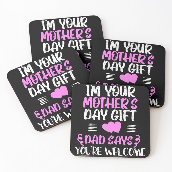Item preview,  I'm Your Mother's Day Gift Dad Says You're Welcome designed and sold by the--best-art.