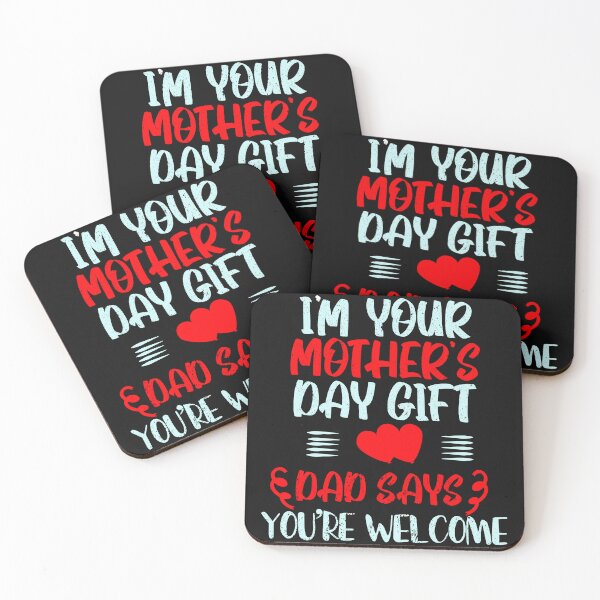 Item preview,  I'm Your Mother's Day Gift Dad Says You're Welcome designed and sold by the--best-art.