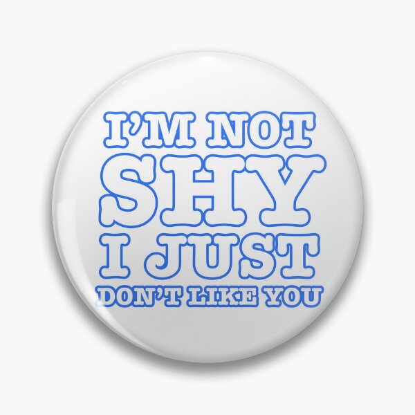 Item preview, I'm Not Shy, I Just Don't Like You  designed and sold by DoskiStore.