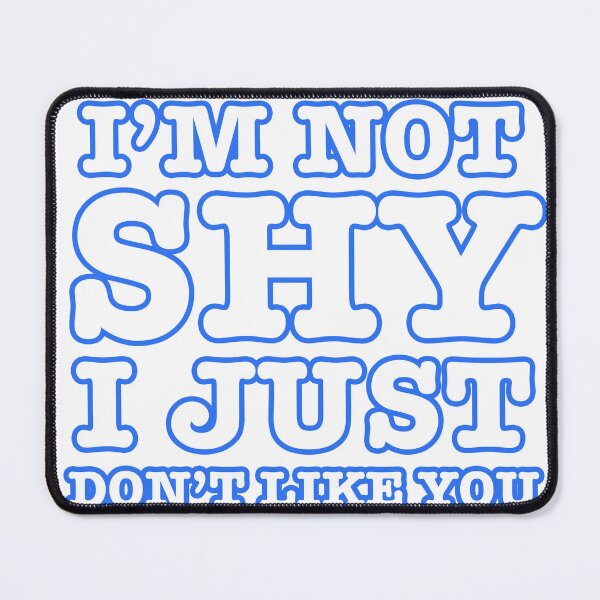 Item preview, I'm Not Shy, I Just Don't Like You  designed and sold by DoskiStore.