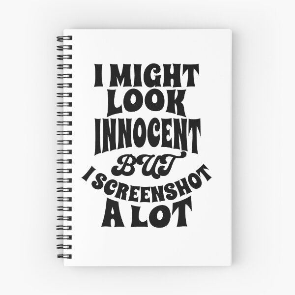 Item preview, I Might Look Innocent But I Screenshot A Lot designed and sold by AHthatIsNice.
