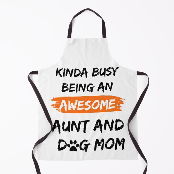 Item preview, Kinda Busy Being An Aunt And Dog Mom Awesome Edition designed and sold by McThingummy.