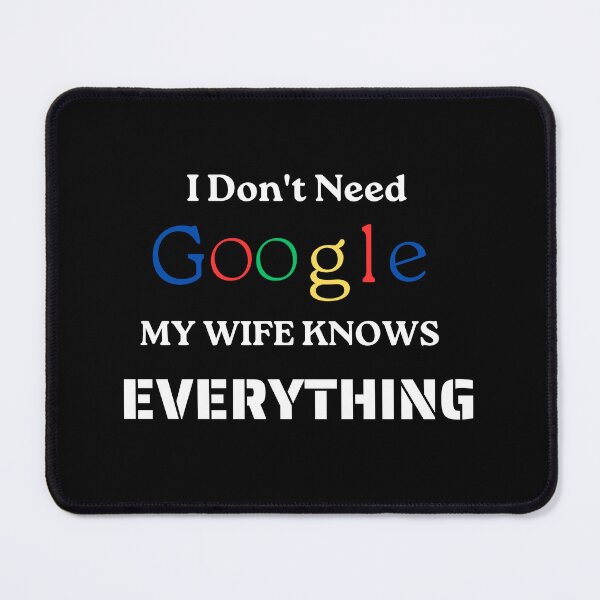Item preview, I Don't Need Google My Wife Knows Everything Wife Gift designed and sold by FirnandArt.