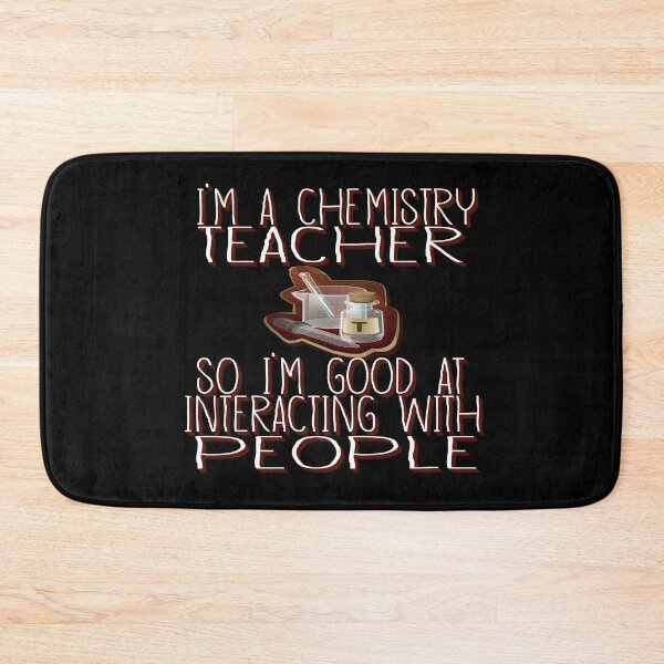 Item preview, I am a chemistry teacher so I am good at interacting with people designed and sold by sednalafandy79.