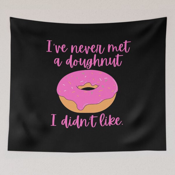 Item preview, I've never met a doughnut I didn't like / Food Pun designed and sold by A-J-S-Designs.