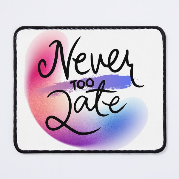 Item preview, Never to late designed and sold by Sisy04.
