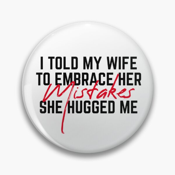 Item preview, I Told My Wife To Embrace Her Mistakes She Hugged Me Long Sleeve  designed and sold by FrankArt01.