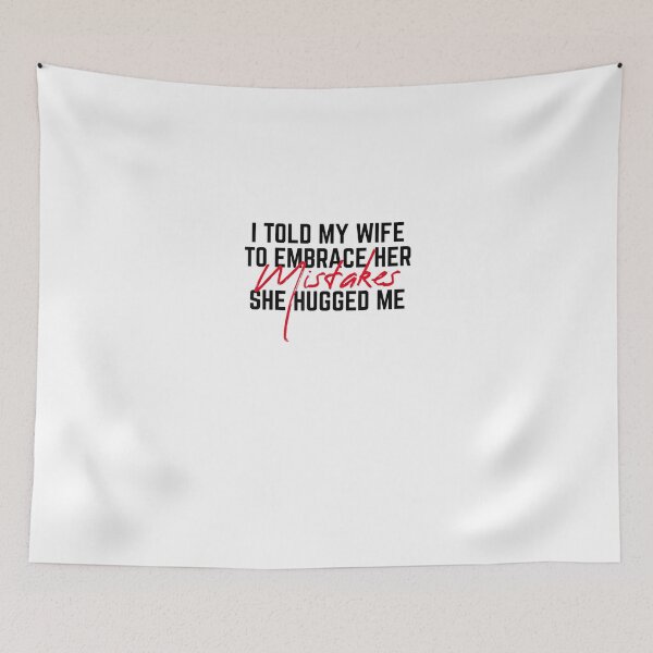 Item preview, I Told My Wife To Embrace Her Mistakes She Hugged Me Long Sleeve  designed and sold by FrankArt01.