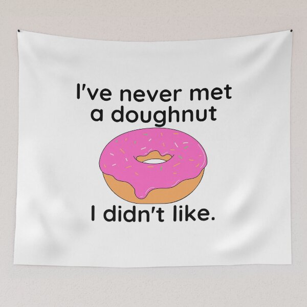 Item preview, I've never met a doughnut I didn't like / Food Pun designed and sold by A-J-S-Designs.