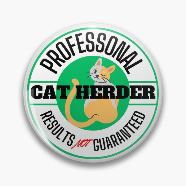 Item preview, Professional Cat Herder Results NOT Guaranteed designed and sold by McThingummy.