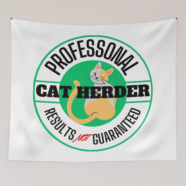 Item preview, Professional Cat Herder Results NOT Guaranteed designed and sold by McThingummy.