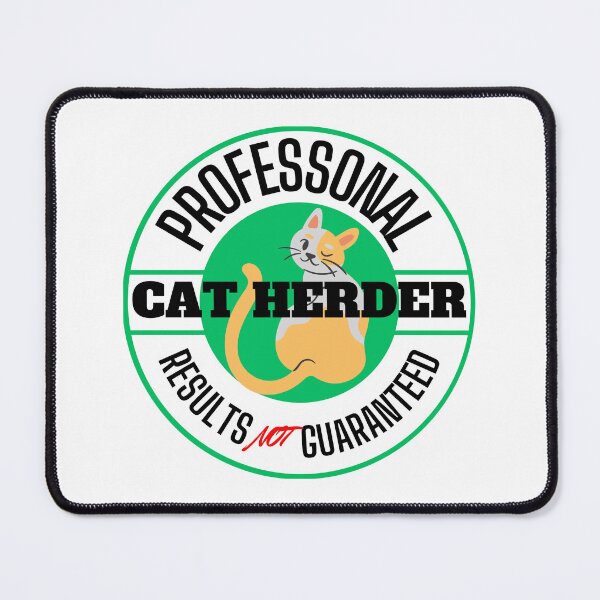 Item preview, Professional Cat Herder Results NOT Guaranteed designed and sold by McThingummy.