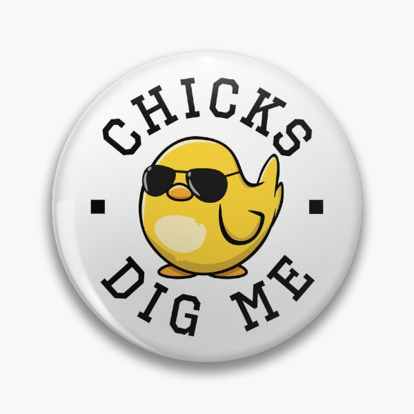 Item preview, Chicks Dig Me designed and sold by PaulSDesign.