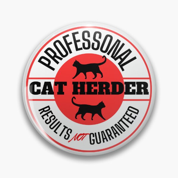 Item preview, Professional Cat Herder Results NOT Guaranteed designed and sold by McThingummy.